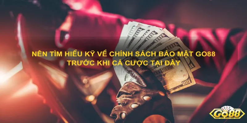 Chính sách bảo mật Go88 2 Thành viên nên hiểu rõ chính sách bảo mật Go88