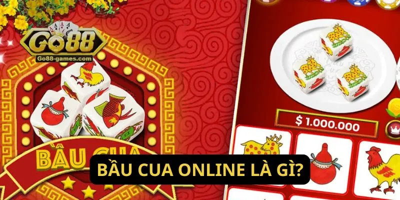 Cách Chơi Bầu Cua Online Ăn Tiền Hiệu Quả Tại Go88 2 Bầu cua online là gì?