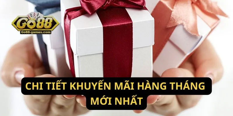 Khuyến Mãi Hàng Tháng: Ưu Đãi Toàn Bộ Cổng Game Go88 2 Chi tiết khuyến mãi hàng tháng mới nhất