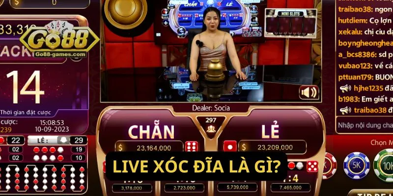 Giới Thiệu Live Xóc Đĩa Trực Tiếp Chân Thực Tại Go88 2 Live xóc đĩa là gì?