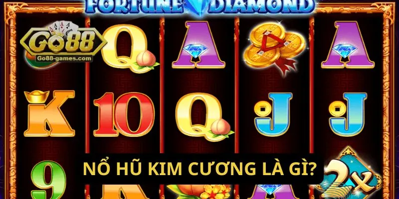 Cách Chơi Quay Hũ Nổ Hũ Kim Cương Thắng Lớn Tại Go88 2 Nổ Hũ Kim Cương là gì?