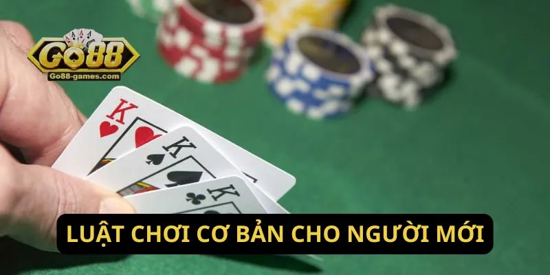 Cách Chơi Poker 3 Lá Online Bằng Tiền Thật 2 Luật chơi cơ bản cho người mới