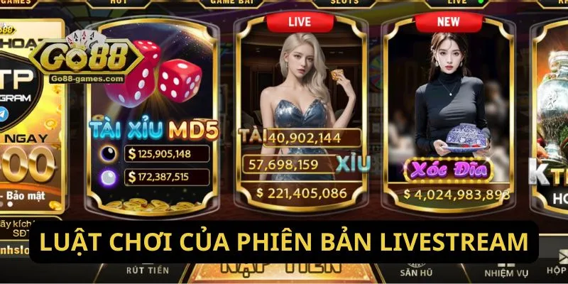 Cách Chơi Tài Xỉu LiveStream Cho Tân Thủ Tại Go88 2 Luật chơi của phiên bản LiveStream